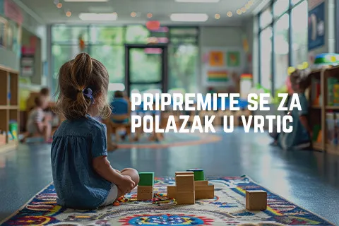 Kako da se pripremite za polazak u vrtić